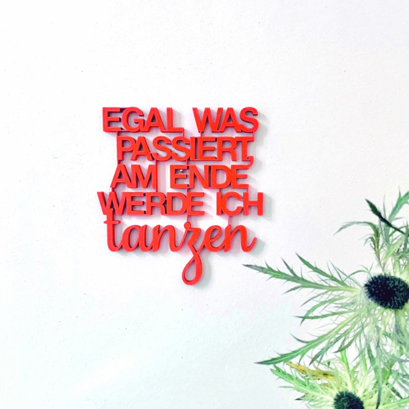NoGallery Schriftzug Egal was passiert, am Ende werde ich tanzen - 3D - Schriftzug aus Holz bei Nauli and Stories