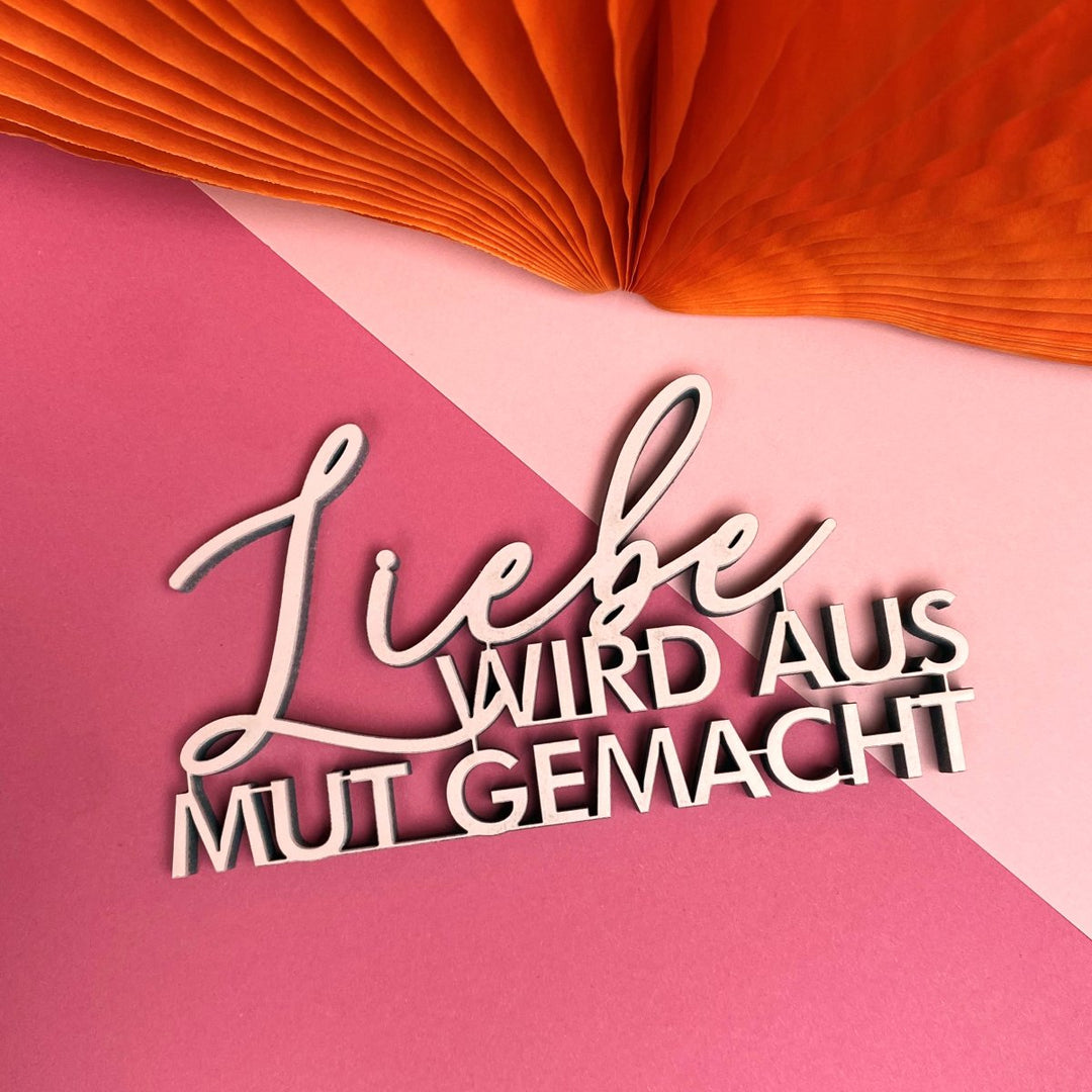 NoGallery Schriftzug Liebe wird aus Mut gemacht  - Schriftzug aus Holz bei Nauli and Stories