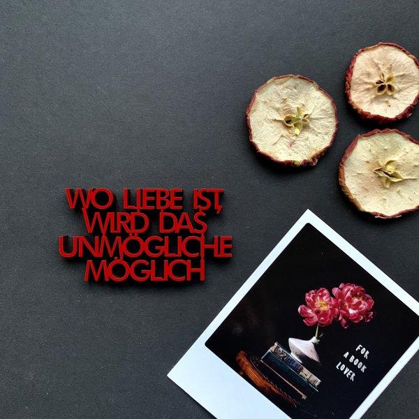 NoGallery Schriftzug Schriftzug "wo Liebe ist, wird das Unmögliche möglich" bei Nauli and Stories