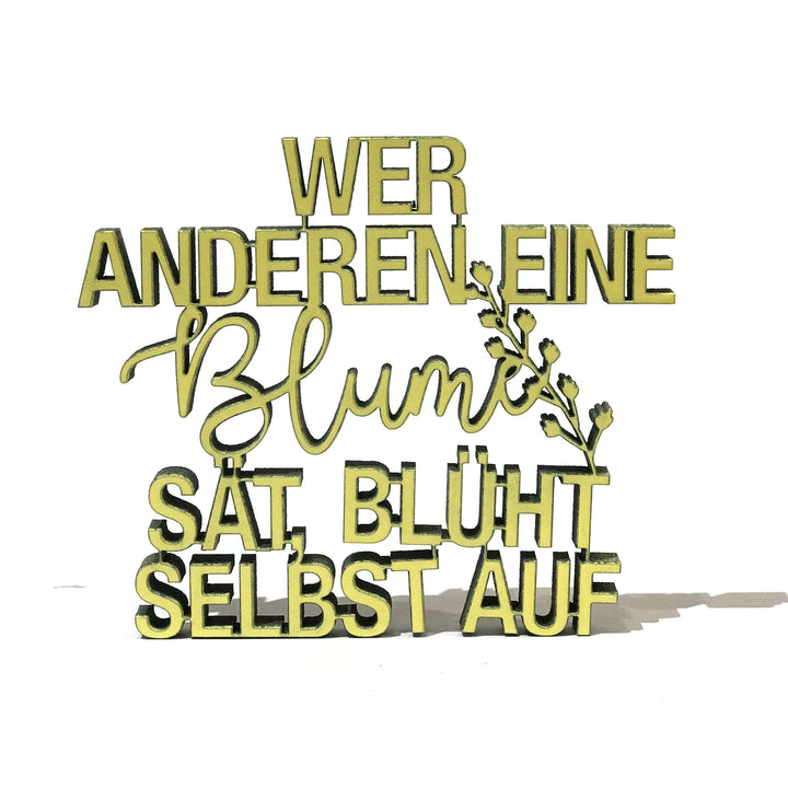 NoGallery Schriftzug Wer anderen eine Blume sät, blüht selbst auf bei Nauli and Stories